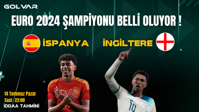 EURO 2024 ŞAMPİYONU BELLİ OLUYOR! 14 TEMMUZ İSPANYA-İNGİLTERE İDDAA TAHMİNİ